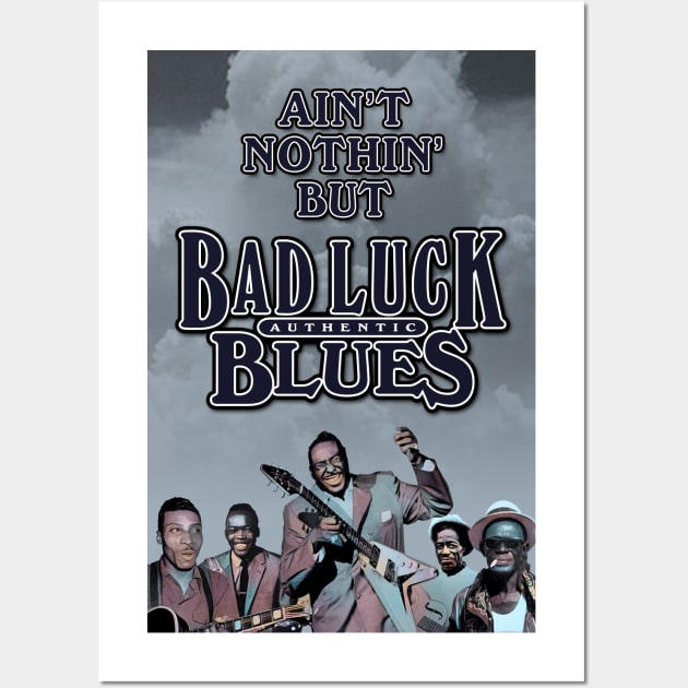 Ain't Nothin' But Authentic - Bad Luck Blues Wall Art by PLAYDIGITAL2020